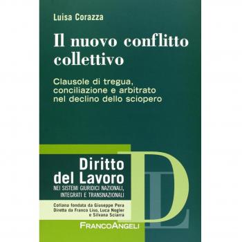 Il nuovo conflitto collettivo. Clausole di tregua, conciliazione e arbitrato nel declino dello sciopero
