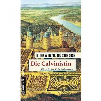 Die Calvinistin: Historischer Kriminalroman