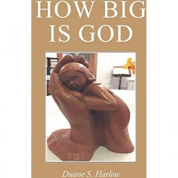 Harlow, Duane S.: How Big Is God