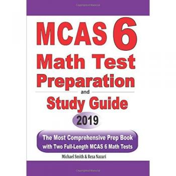 MCAS 6 Math Test Preparation and Study Guide: The Most Comprehensive Prep Book with Two Full-Length MCAS Math Tests