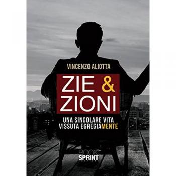 Zie & zioni. Una singolare vita vissuta egregiamente