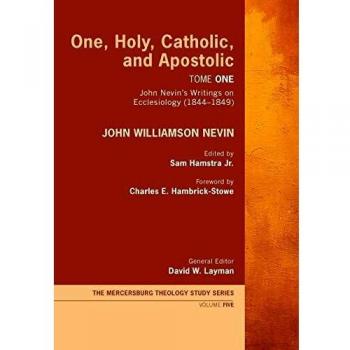Nevin, John Williamson: One, Holy, Catholic, and Apostolic, Tome 1