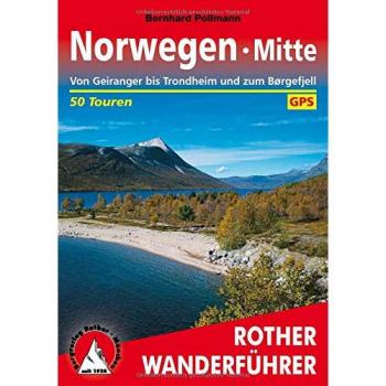 Bernhard Pollmann Norwegen Mitte: Von Den Sunnmørsalpen Bis Trondheim Und Zum Børgefjell. 50 Touren. Mit Gps-Daten