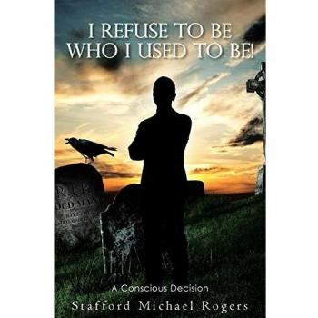 I Refuse to Be Who I Used to Be!: A Conscious Decision