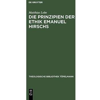 Die Prinzipien der Ethik Emanuel Hirschs