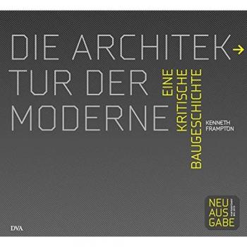 Die Architektur der Moderne: Eine kritische Baugeschichte 1750