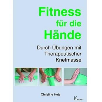 Christine Hetz Fitness Für Die Hände: Durch Übungen Mit Therapeutischer Knetmasse