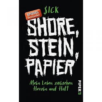 Sick Shore, Stein, Papier: Mein Leben Zwischen Heroin Und Haft