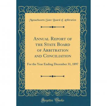 Annual Report of the State Board of Arbitration and Conciliation: For the Year Ending December 31, 1897
