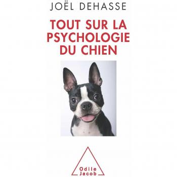 Tout Sur La Psychologie Du Chien / Joël Dehasse