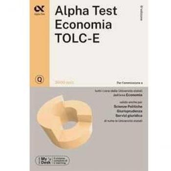 Fausto Lanzoni Alpha Test. Economia. Tolc-E. 3600 Quiz. Ediz. Mydesk. Con Contenuto Digitale Per Download E Accesso On Line (Testuniversitari)
