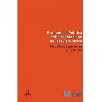 Economia e politica della regolazione del servizio idrico. Modelli ed esperienze a confronto