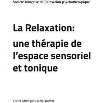 La Relaxation : une thérapie de l'espace sensoriel et tonique