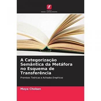 A Categorização Semântica da Metáfora no Esquema de Transferência: Premises Teóricas e Achados Empíricos