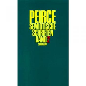 Peirce, Charles Sanders Semiotische Schriften: Band 2: 1903-1906: Bd 2