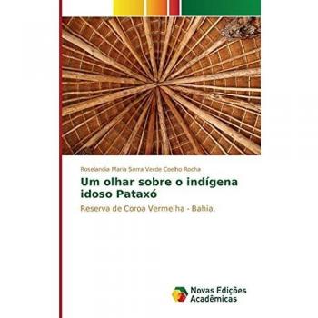 Coelho Rocha, Roselandia Maria Serra Verde: Um olhar sobre o indígena idoso Pataxó