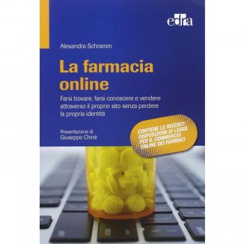 La farmacia online. Farsi trovare, farsi conoscere e vendere attraverso il proprio sito senza perdere la propria identità