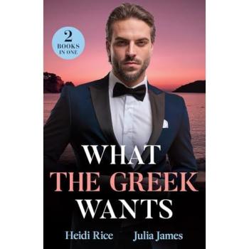 What The Greek Wants : Greek's Kidnapped Princess (Claimed by a Greek) / Dimistrios's Bought Mistress