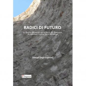 Radici di futuro. Le guerre mondiali nella valle del Samoggia attraverso i luoghi della memoria