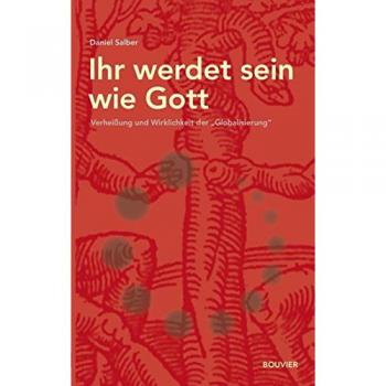 Daniel Salber Ihr Werdet Sein Wie Gott: Verheißung Und Wirklichkeit Der Globalisierung. 2. Überarb. Auflage Von „moneytheismus“