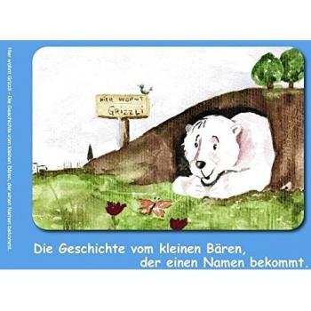 Mein Name ist Grizzli: Die Geschichte vom kleinen Bären, der einen Namen bekommt.