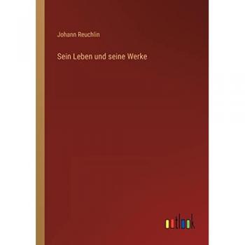 Sein Leben und seine Werke