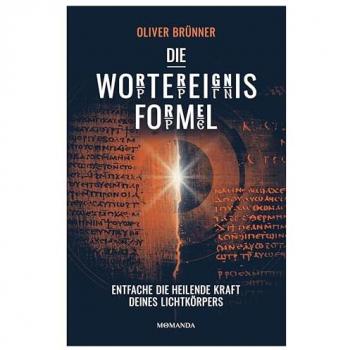 Die Wortereignisformel: Entfache Die Heilende Kraft Deines Lichtkörpers. Beginne Deine Transformation, Aktiviere Deine Selbstheilungskräfte Durch Energiefelder. Verborgenes Spirituelles Wissen