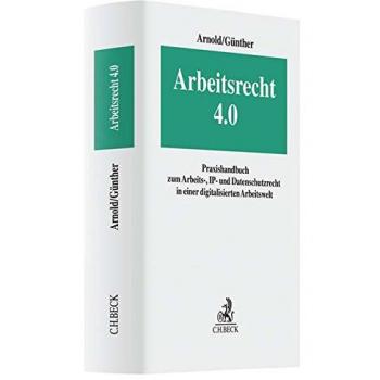 Arbeitsrecht 4.0: Praxishandbuch zum Arbeits-, IP