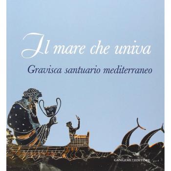 Il mare che univa. Gravisca santuario mediterraneo. Catalogo della mostra