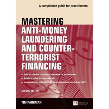 Mastering Anti-Money Laundering and Counter-Terrorist Financing : A complaince guide for practitioners