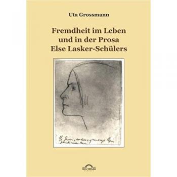 Uta Grossmann Fremdheit Im Leben Und In Der Prosa Else Lasker-Schülers