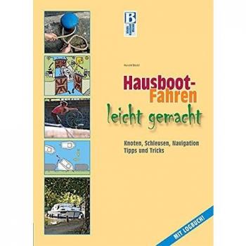 Hausboot-Fahren leicht gemacht: Knoten, Schleusen, Navigation, Tipps und Tricks: Knoten, Schleusen, Navigation, Tipps und Tricks. Mit Logbuch!