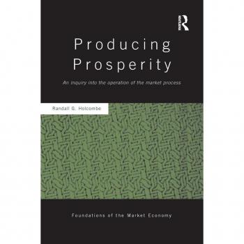 Routledge N. Y. Producing Prosperity: An Inquiry into the Operation of the Market Process
