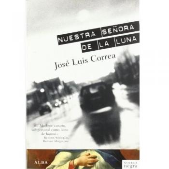 Correa Santana, José Luis . . . [et al. Nuestra Señora De La Luna (Novela Negra)