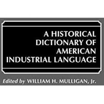 Historical Dictionary of American Industrial Language