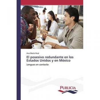 El posesivo redundante en los Estados Unidos y en México: Lenguas en contacto