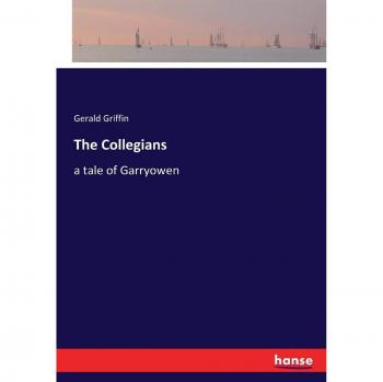 The Collegians: a tale of Garryowen