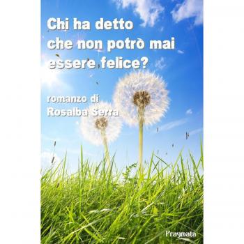 Chi ha detto che non potrò mai essere felice?