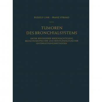 Tumoren des Bronchialsystems unter besonderer Berücksichtigung bronchoskopischer und röntgenologischer Untersuchungsmethoden