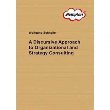A Discursive Approach to Organizational and Strategy Consulting