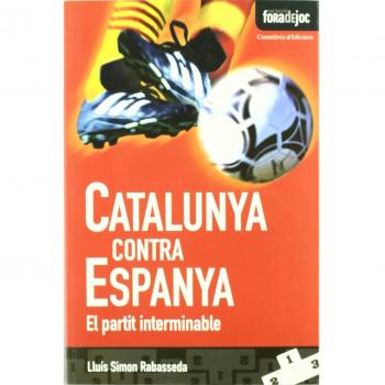 Catalunya contra espanya: El partit interminable (Tapa blanda).