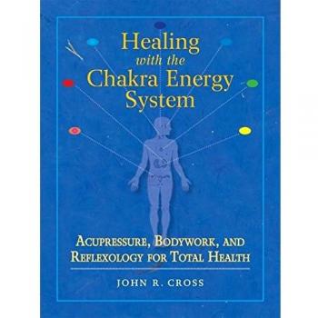Healing With the Chakra Energy System