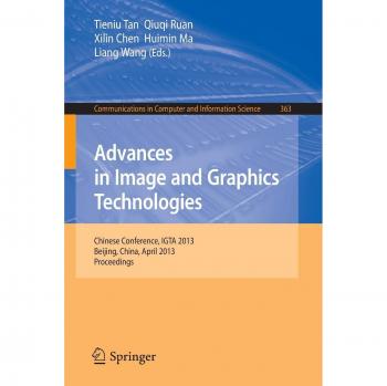 Advances in Image and Graphics Technologies: Chinese Conference, IGTA 2013, Beijing, China, April 2-3, 2013. Proceedings (Communications in Computer and Information Science)