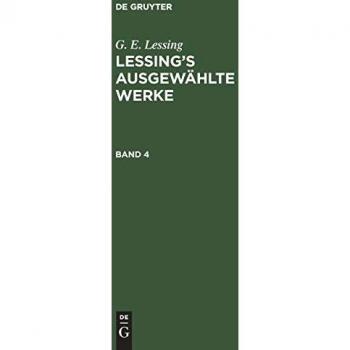 Lessing, G. E.: G. E. Lessing: Lessing¿s ausgewählte Werke. Band 4
