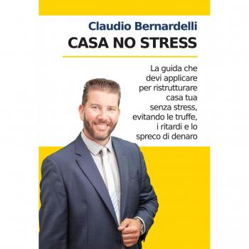 Casa no stress. La guida che devi applicare per ristrutturare casa tua senza stress, evitando le truffe, i ritardi e lo spreco di denaro