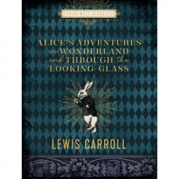 Alice's Adventures in Wonderland and Through the Looking Glass