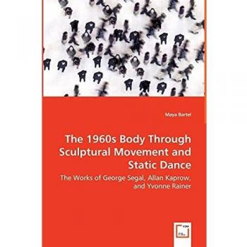The 1960s Body Through Sculptural Movement and Static Dance