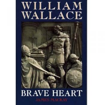 William Wallace: Brave Heart