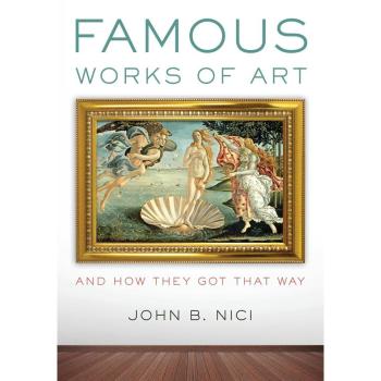 Famous Works of Art-And How They Got That Way
