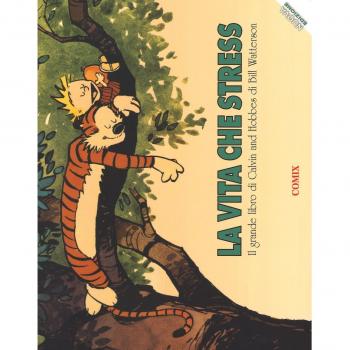 La vita che stress. Il grande libro di Calvin and Hobbes. Nuova ediz.